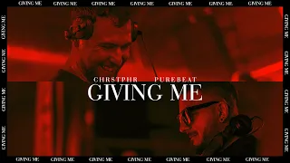 CHRSTPHR x Purebeat  - Giving Me