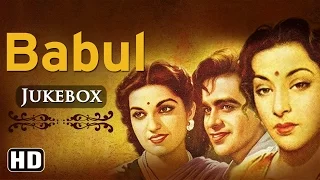 All Songs Of Babul {HD} - Dilip Kumar - Munawar Sultana - Nargis - Naushad Hits