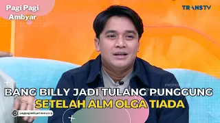 Bang BILLY Jadi Tulang Punggung Setelah Alm Olga Tiada | PAGI PAGI AMBYAR (10/7/23) P1