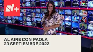 Al Aire con Paola I Programa Completo 23 Septiembre 2022