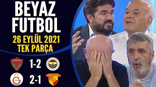 Beyaz Futbol 26 Eylül 2021 Tek Parça ( Hatayspor 1-2 Fenerbahçe / Galatasaray 2-1 Göztepe)