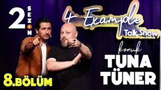 4 Example Talk Show 2. Sezon 8. Bölüm | Konuk: Tuna Tüner