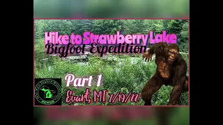 Hike to Strawberry Lake Bigfoot Expedition Day 2 Part 1~ Evart, MI 7/19/22