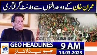 Geo News Headlines 9 AM | Arrest warrants from two courts of Imran Khan | 14th March  2023