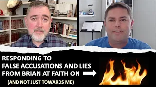 Responding to False Accusations and Lies from Brian at Faith On Fire (and not just towards me)