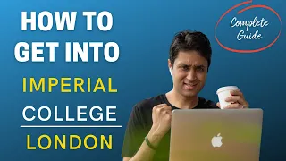 IMPERIAL COLLEGE LONDON | COMPLETE GUIDE ON HOW TO GET INTO ICL |College Admissions | College vlog