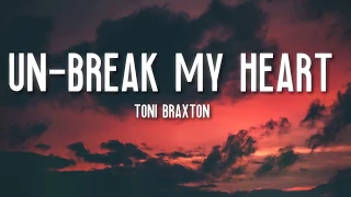 Un-Break My Heart - Toni Braxton (Lyrics) 🎵| 24Clouds