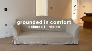 GROUNDED IN COMFORT | episode 1 - the vision