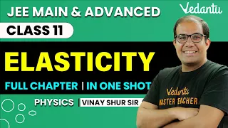 Elasticity Class 11 | One Shot | JEE Main & Advanced | Vinay Shur Sir | Vedantu JEE