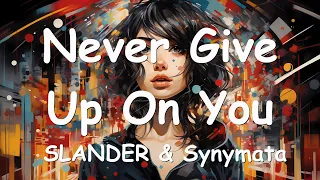 SLANDER & Synymata - Never Give Up On You (with Elle Vee) Lyrics 💗♫