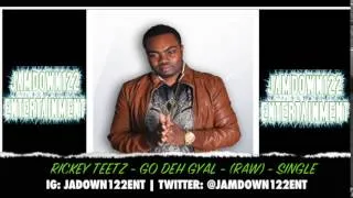 Rickey Teetz - Go Deh Gyal (Raw) - Audio - [Win Out Entertainment] - 2014