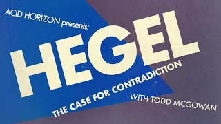 Hegel: The Case For Contradiction with Todd McGowan