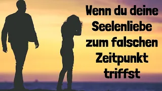 Das passiert, wenn du deine Seelenliebe zum falschen Zeitpunkt triffst!