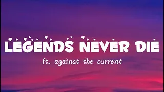 Legends Never Die (Lyrics) Ft. Against The Current