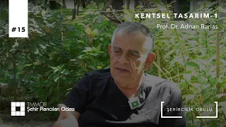 #15 Kentsel Tasarım-1 | Prof. Dr. Adnan Barlas