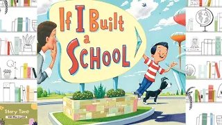 IF I BUILT A SCHOOL  | KIDS STORYTIME | READ ALOUD FOR KIDS