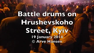 Battle drums on Hrushevs’koho Street, Kyiv, 19 January 2014