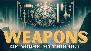 The Weapons of the Gods | The Hidden Power in Norse Mythology