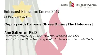 Coping with Extreme Stress During the Holocaust - Ann Saltzman, Ph.D