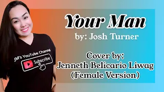 YOUR MAN by: Josh Turner (Cover by: Jenneth Belicario Liwag) Female Version