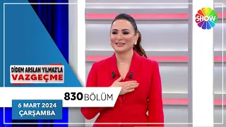 Didem Arslan Yılmaz'la Vazgeçme 830. Bölüm | 6 Mart 2024