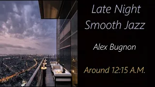 Alex Bugnon - Around 12:15 a.m. | ♫ RE ♫
