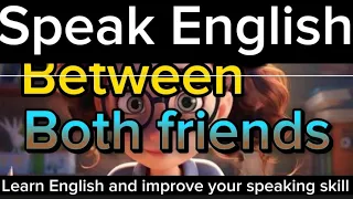 learn speak English between both friends. learn English conversation
