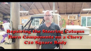 Repairing the Steering Column Horn Components on a Chevy C10 Square Body Pickup