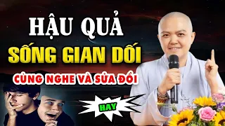 Hậu Quả SỐNG GIAN DỐI ( Cùng Nghe Và Sửa Đổi ) | SC.Thích Nữ Hương Nhũ