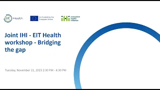 Joint IHI - EIT Health workshop - Bridging the gap - 21 Nov 2023