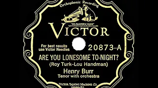 1927 Henry Burr - Are You Lonesome Tonight?