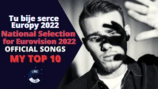 Tu Bije Serce Europy 2022 | MY TOP 10 | Poland in Eurovision 2022