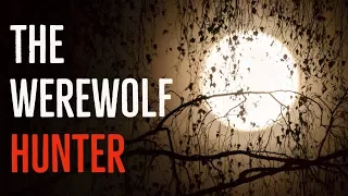 ‘‘The Werewolf Hunter’’ by I Own Cows | EXCLUSIVE NEW WEREWOLF CREEPYPASTA