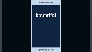 bountiful, How to Say or Pronounce BOUNTIFUL in American, British English, Pronunciation