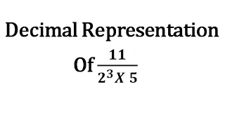 Decimal Representation of 11/2^3 X 5