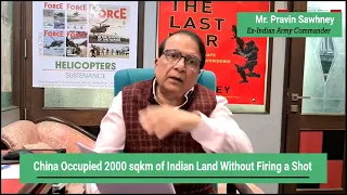 Chinese Occupied 2000 SQKM Indian Territory | Pravin Sawhney | Indian Chinese Clash