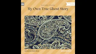 My Own True Ghost Story – Rudyard Kipling (Full Classic Audiobook)