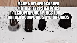 Make A Diy Aerogarden Seed Pod Soil Type Grow Sponge Plug Garden Seedlings Aquaponics Hydroponics