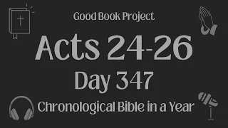 Chronological Bible in a Year 2023 - December 13, Day 347 - Acts 24-26