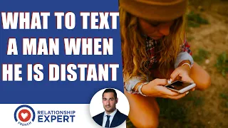 What to text to a man that is distant: The MAGIC words!