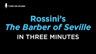 Rossini's 'The Barber of Seville,' Told in 3 Minutes