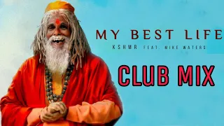 Kshmr ft.mike waters - My Best Life ( CLUB MIX )