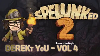 [DeRekt You] Vol.4 : Eat, Sleep, Spelunked