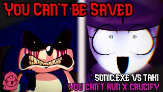 You Can't Be Saved [ You Can't Run x Crucify | Sonic exe vs Taki ] Friday Night Funkin' Mashup