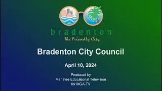 Bradenton City Council Meeting, April 10, 2024