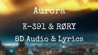 Aurora | K-391 & RØRY | 8D audio & Lyrics