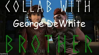 Hiccup & Dagur|Brother|Collab with George DeWhite!