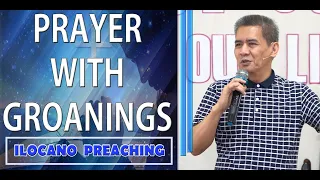 (ILOCANO PREACHING) PRAYER WITH GROANINGS