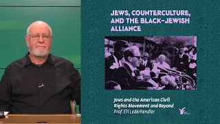 Jews, Counterculture, and the Black-Jewish Alliance | Prof. Eli Lederhendler