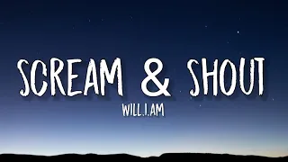 will.i.am - Scream & Shout (Tiktok, sped up) [Lyrics] I wanna scream, and shout, and let it all out